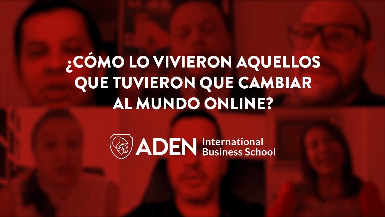 ¿Cómo lo vivieron aquellos que tuvieron que cambiar al mundo Online? - Testimonios ADEN